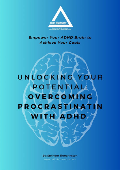 Unlocking Your Potential:  Overcoming Procrastination with ADHD